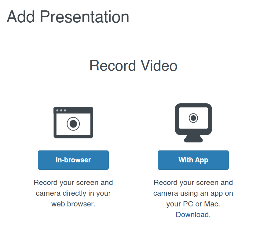 When adding a presentation via MyMediasite, you will be given the option to record a new video In-browser or With App. Selecting the latter (right) will launch or download Mediasite Mosaic.