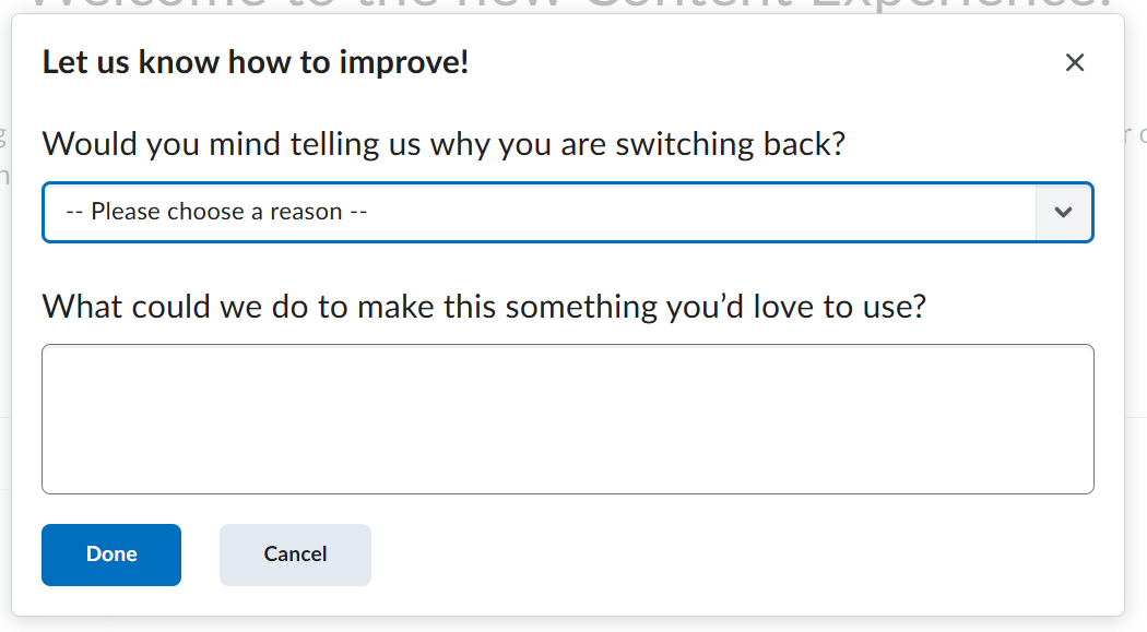 When returning to the Classic Content Experience, the user is asked for feedback. The top of this screen features a dropdown for selecting a general reason. The lower portion of the screen features a text box to type feedback. At the bottom are buttons for Done (in blue) and Cancel (in gray). 