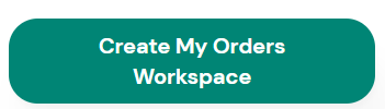 Create My Orders Workspace button that finalizes creation of your personal Orders Workspace.