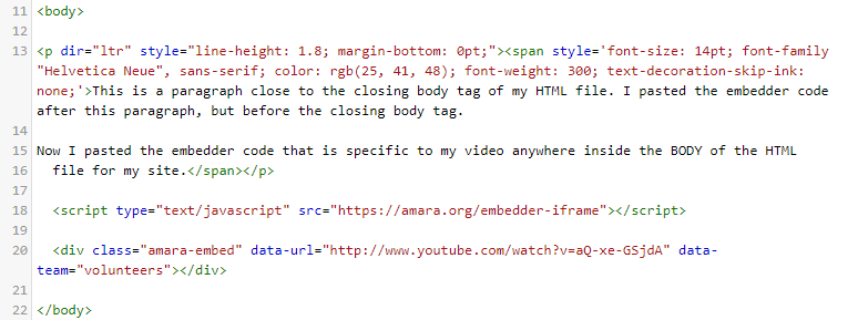 Embed code specific to your video when pasted into your HTML file Image of the embed code looks that is specific to your video when pasted into an HTML file.