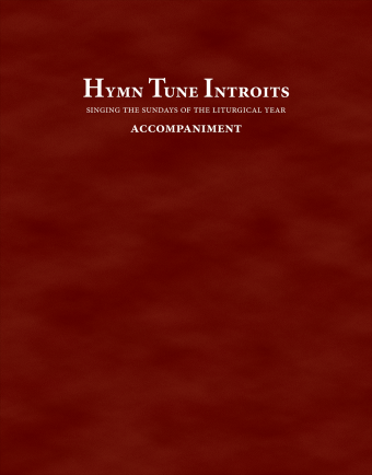 Hymn Tune Introits: Singing the Sundays of the Liturgical Year Accompaniment