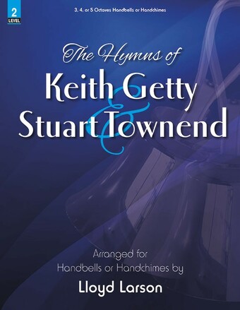 The Hymns of Keith Getty and Stuart Townend - Handbells 3-5 octaves