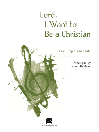 Lord, I Want to Be a Christian