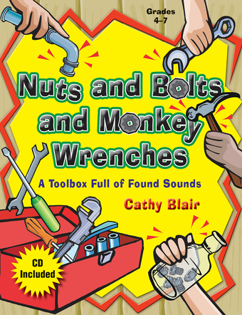 Nuts and Bolts and Monkey Wrenches - Classroom music book/resource