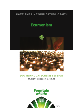 Know and Live Your Catholic Faith: Ecumenism
