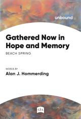 Gathered Now in Hope and Memory