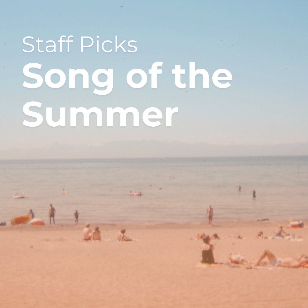 Staff Picks Song of the Summer