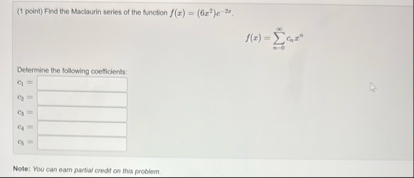 ( 1 point ) Find the Maclaurin series of the