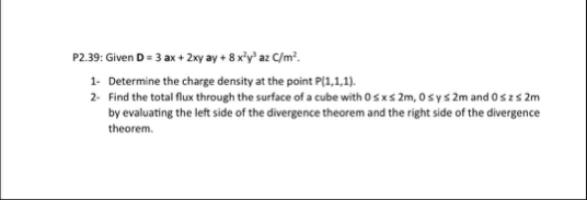 P 2 . 3 9 : Given D = 3 a x 2 x y ay 8 x 2 y 3 az