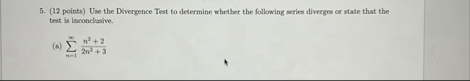 ( 1 2 points ) Use the Divergence Test to