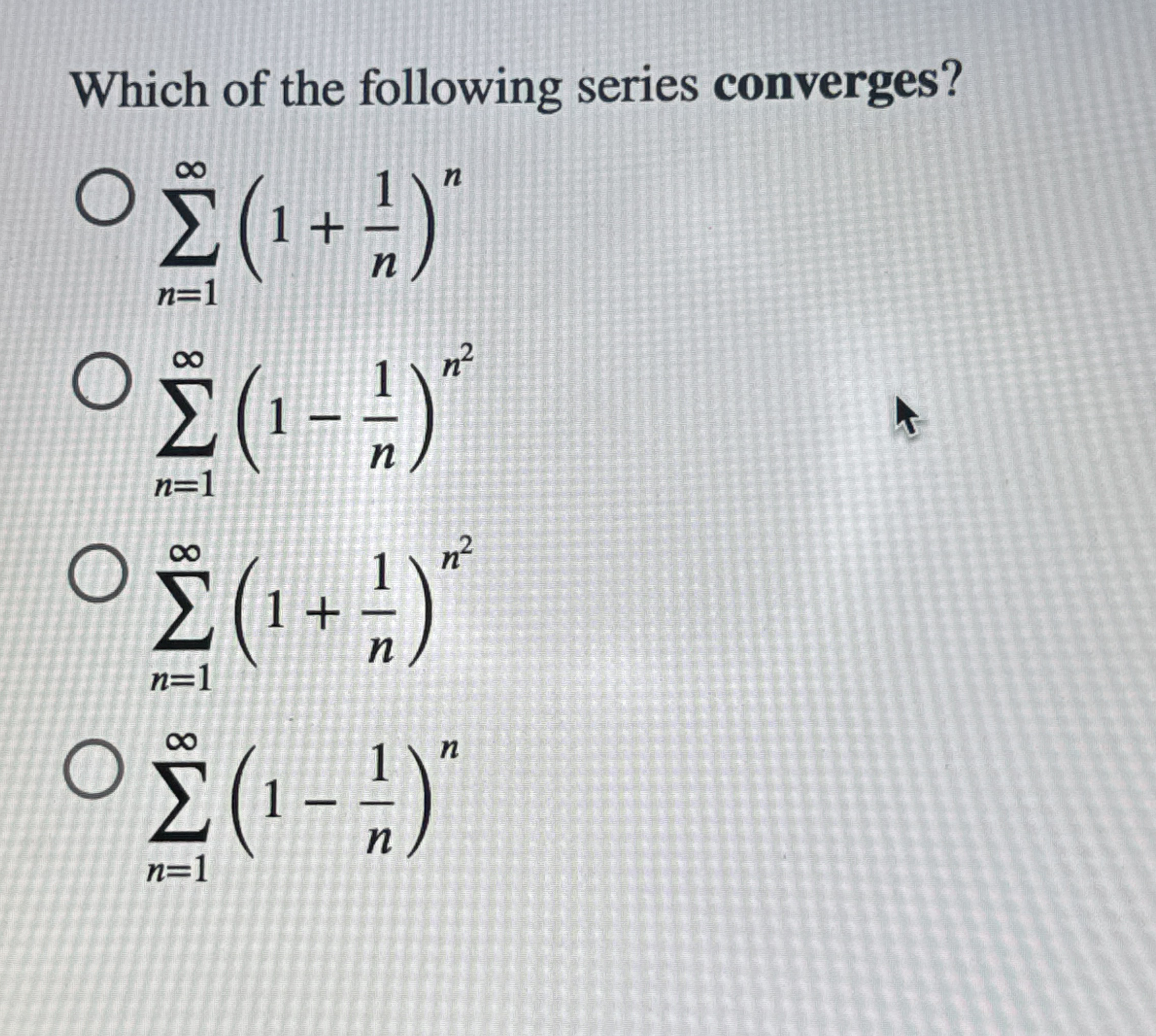 Which of the following series converges? n = 1 (