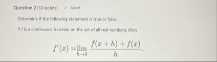 Question 2 ( 1 0 points ) Saved Determine if the
