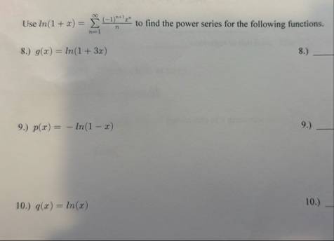 Use l n ( 1 + x ) = n = 1 ( - 1 ) n + 1 x n n to