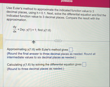 possible Use Euler's method to approximate the