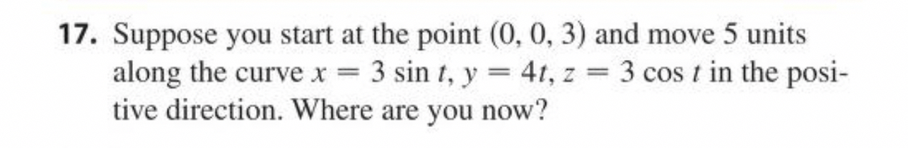 Suppose you start at the point ( 0 , 0 , 3 ) and