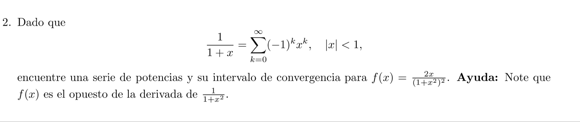 Dado que 1 1 x = k = 0 ( - 1 ) k x k , | x | < 1