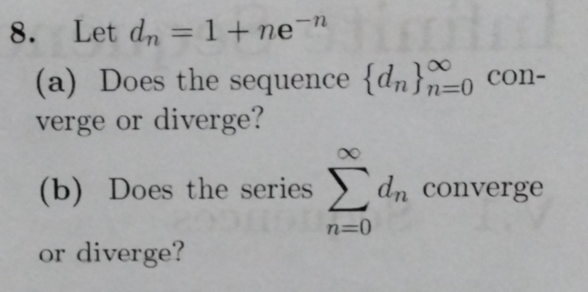 Let d n = 1 + n e - n ( a ) Does the sequence { d