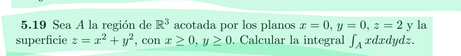 5 . 1 9 Sea A la regi n de R 3 acotada por los