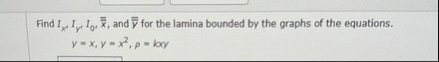 Find I x ' I y ' I 0 , ? b a r ( x ) , and ? b a