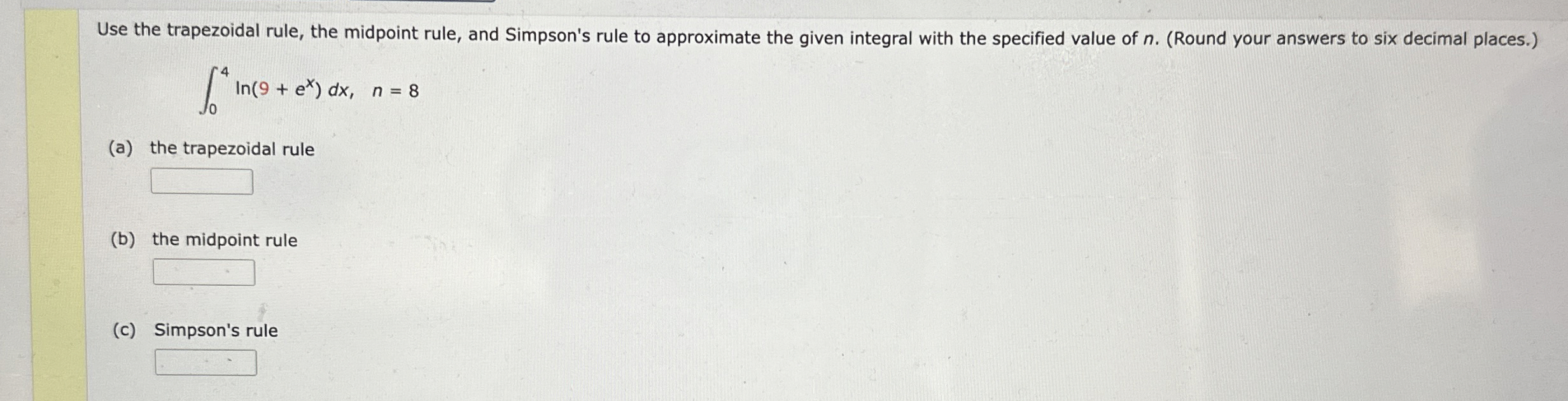 Use the trapezoidal rule, the midpoint rule, and