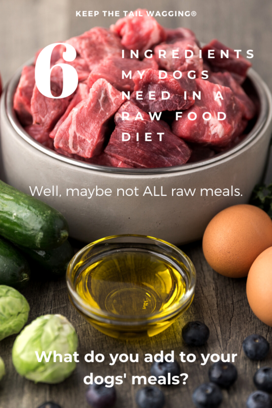 6 Ingredients My Dogs Need in a Raw Food Diet Keep the Tail Wagging