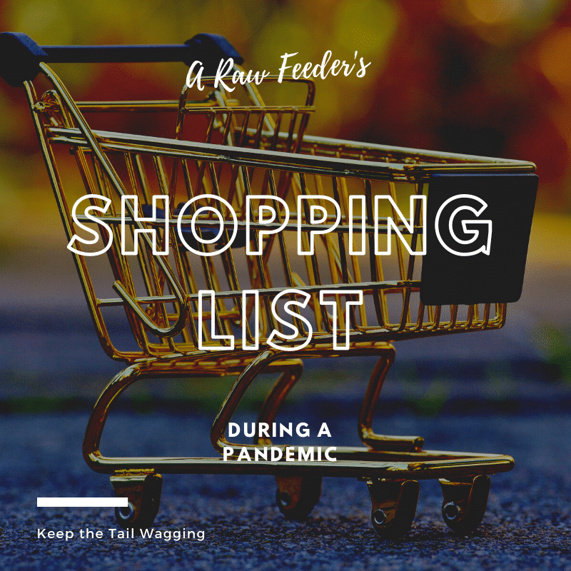 A Raw Feeder’s Shopping List During a Pandemic