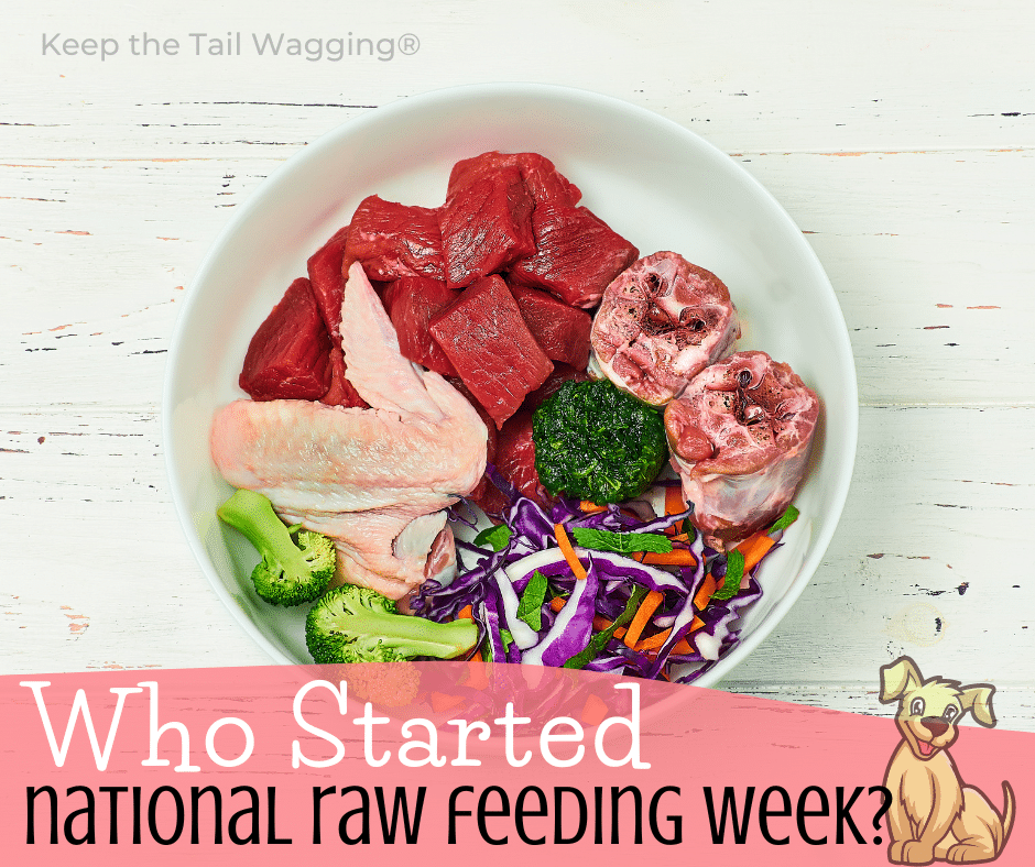 Who Started National Raw Feeding Week? Keep the Tail Wagging