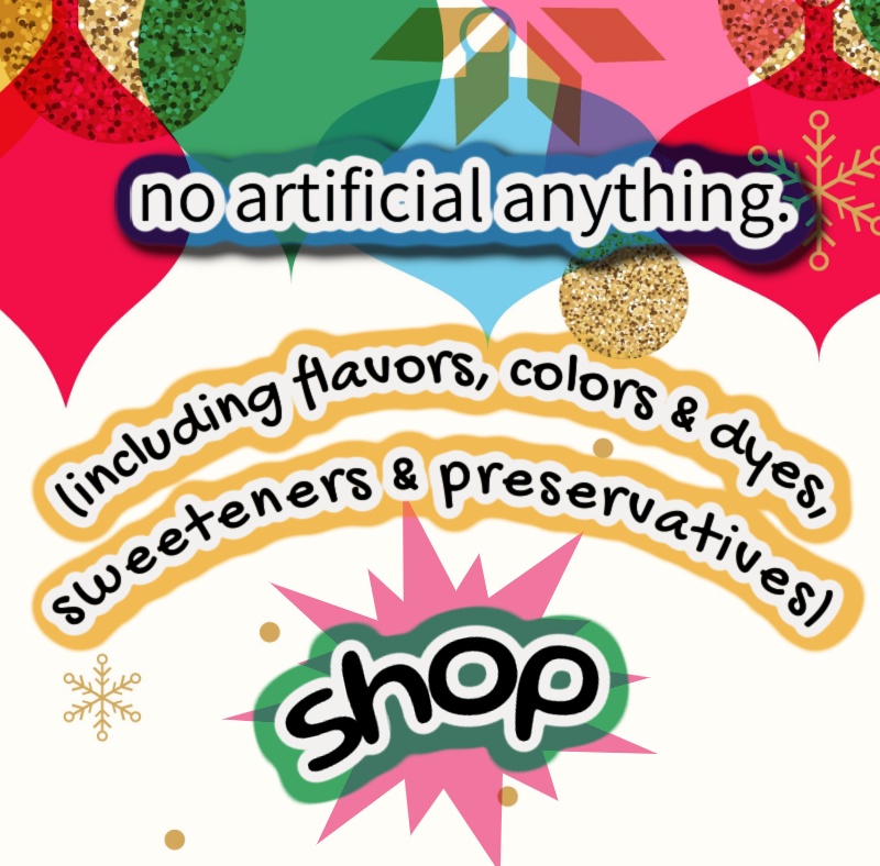 100% natural candy with no artificial: flavors, colors or dyes, sweeteners pr preservatives. shop now