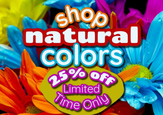 shop natural colors - 25% off Limited Time Only