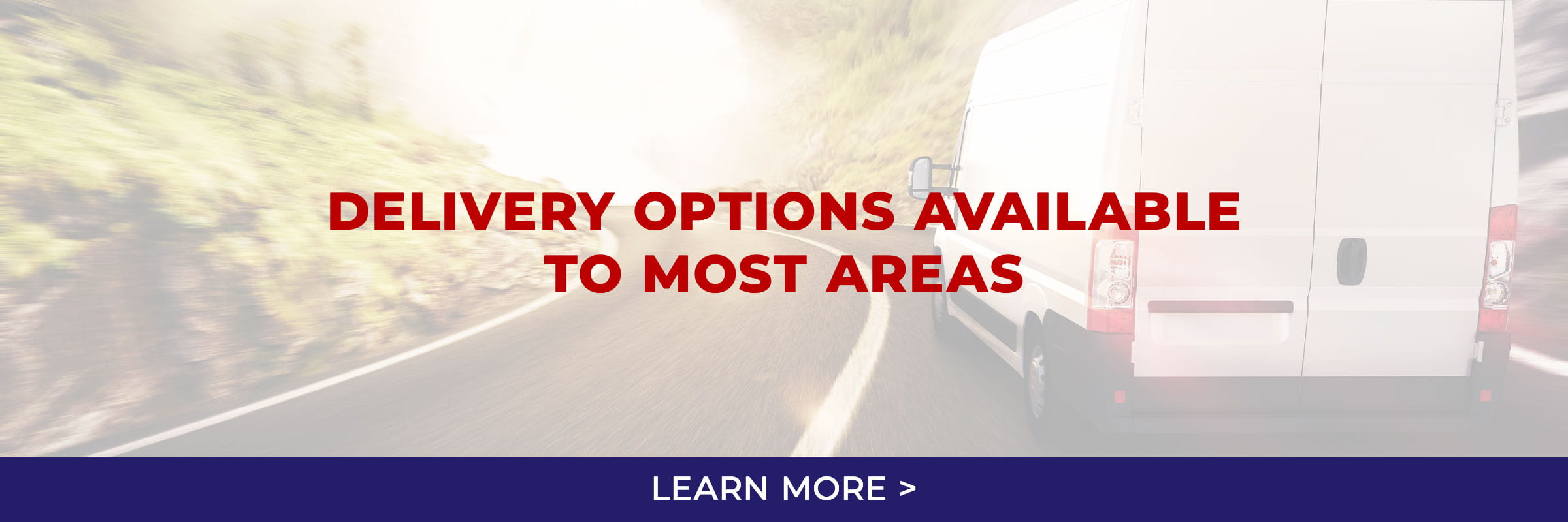 Delivery Options to Most Areas - Learn More