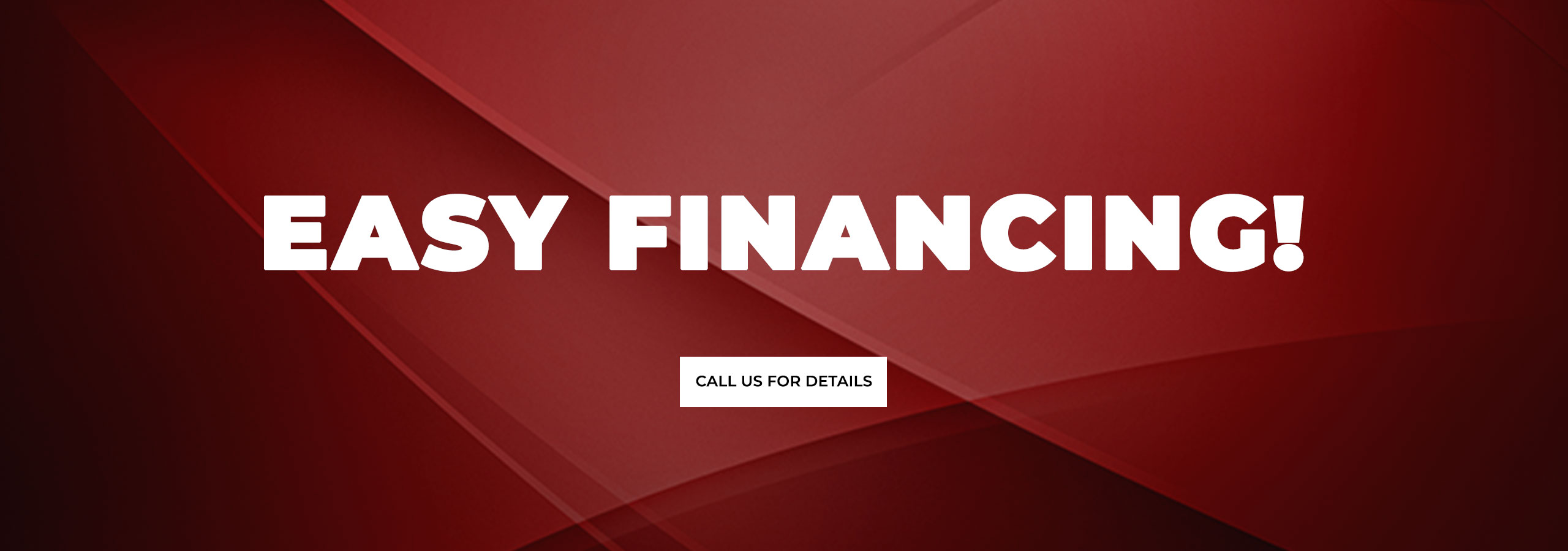 easy financing - call us for details