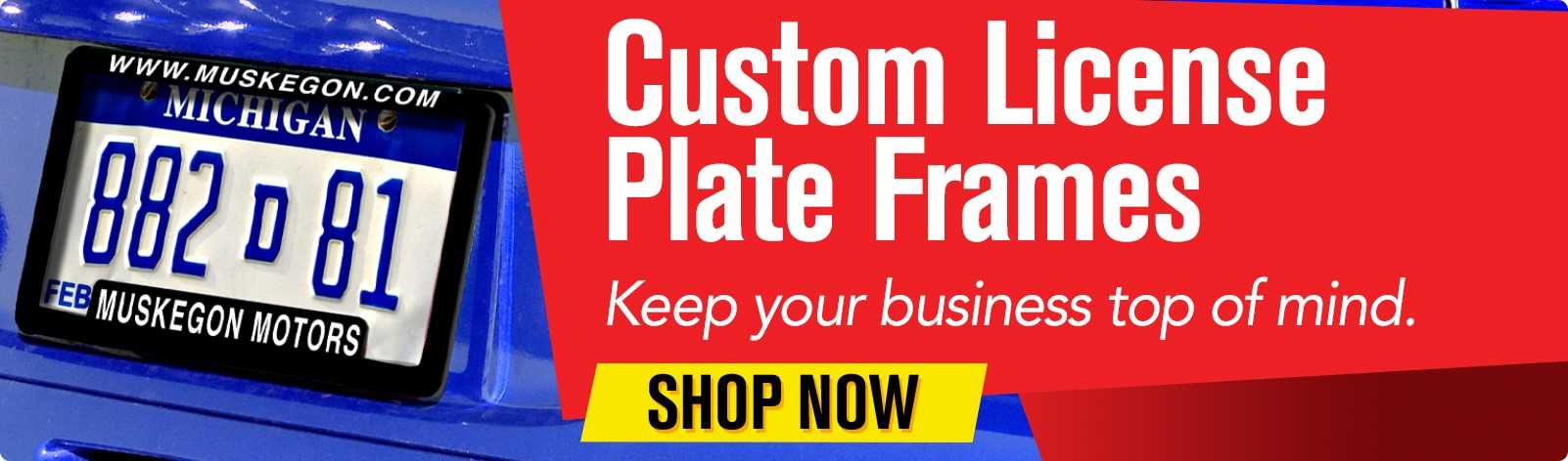 Custom License Plate Frames - Keep your business top of mind. Custom License Plate Frames - Keep your business top of mind.