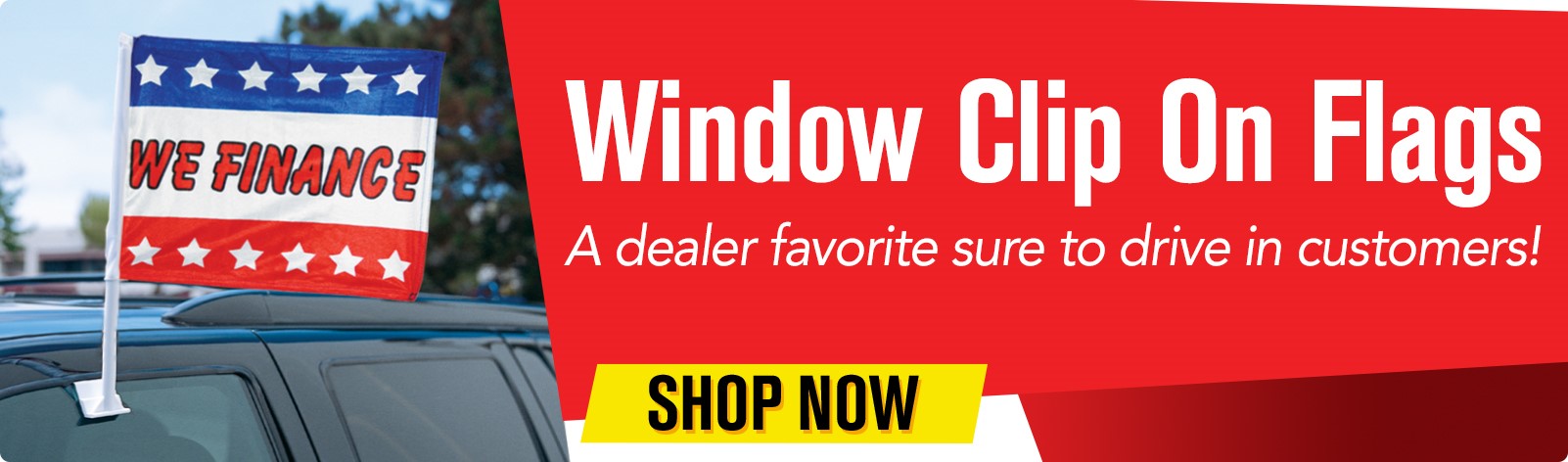 Window Clip On Flags - A dealer favorite sure to drive in customers! Window Clip On Flags - A dealer favorite sure to drive in customers!