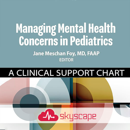 Managing Mental Health Concerns in Pediatrics: A Clinical Support Chart