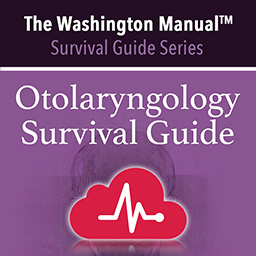 The Washington Manual&reg; Otolaryngology Survival Guide