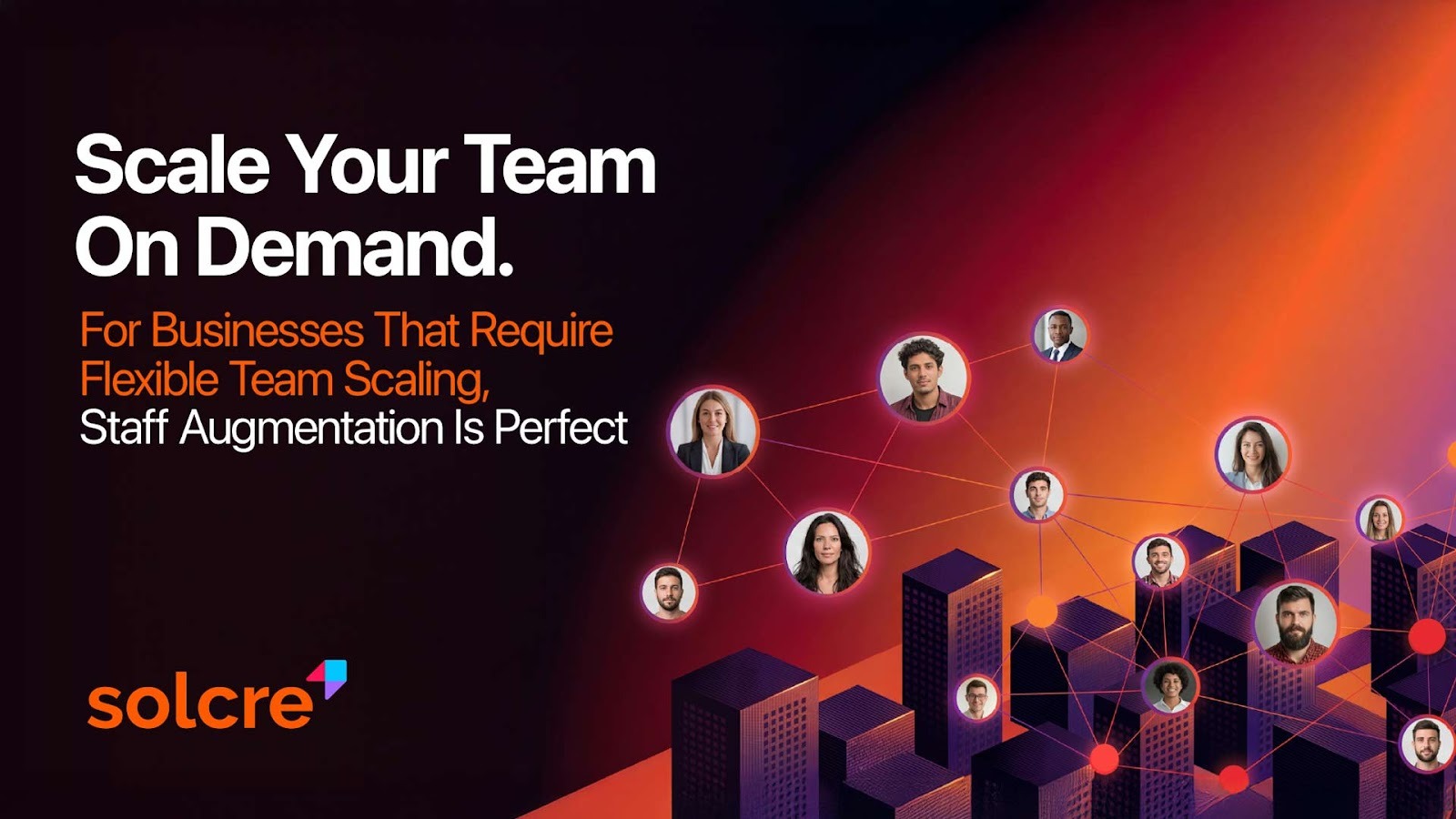 Graphic highlighting the advantages of scaling teams within the Staff Augmentation vs. Outsourcing model. It visualizes a connected network of diverse professional portraits floating above 3D city buildings. It includes the text 