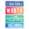 You Are Worth Everything and More Positive Poster