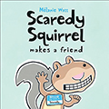 Scaredy Squirrel Makes a Friend
