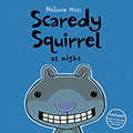 Scaredy Squirrel at Night