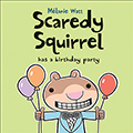 Scaredy Squirrel has a Birthday Party