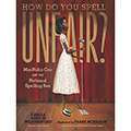 How Do You Spell Unfair?: MacNolia Cox and the National Spelling Bee