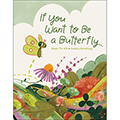 If you want to Be a Butterfly
