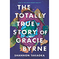The Totally True Story of Gracie Byrne