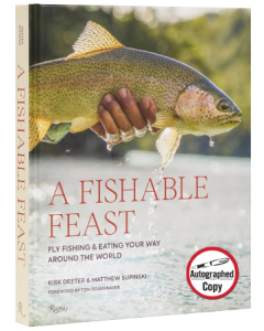 A FISHABLE FEAST: FLY FISHING AND EATING YOUR WAY AROUND THE WORLD