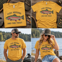 Fish Around And Find Trout Tee