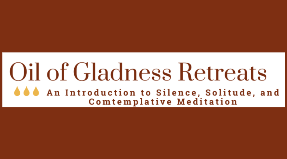 Oil Of Gladness Silent Retreat Sept 6 8 2024 Oil Of Gladness Silent Retreat Sept 6 8 2024