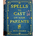Spells to Cast on Your Parents