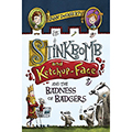 Stinkbomb and Ketchup-Face and the Badness of Badgers