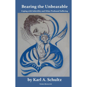 Bearing the Unbearable: Coping with Infertility and Other Profound Suffering