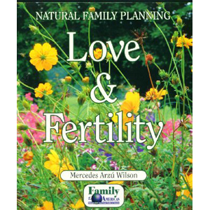 Love and Fertility: How to Avoid or Achieve Pregnancy...Naturally